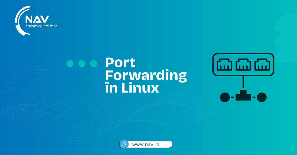 Port Forwarding în Linux